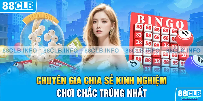 Chuyên gia chia sẻ kinh nghiệm chơi chắc trúng nhất