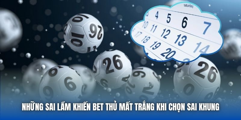 Những sai lầm khiến bet thủ mất trắng khi chọn sai khung
