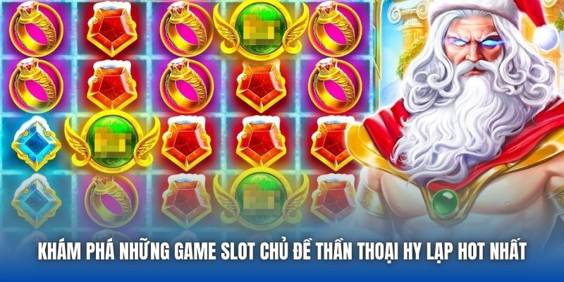 Khám phá những game slot chủ đề thần thoại Hy Lạp hot nhất